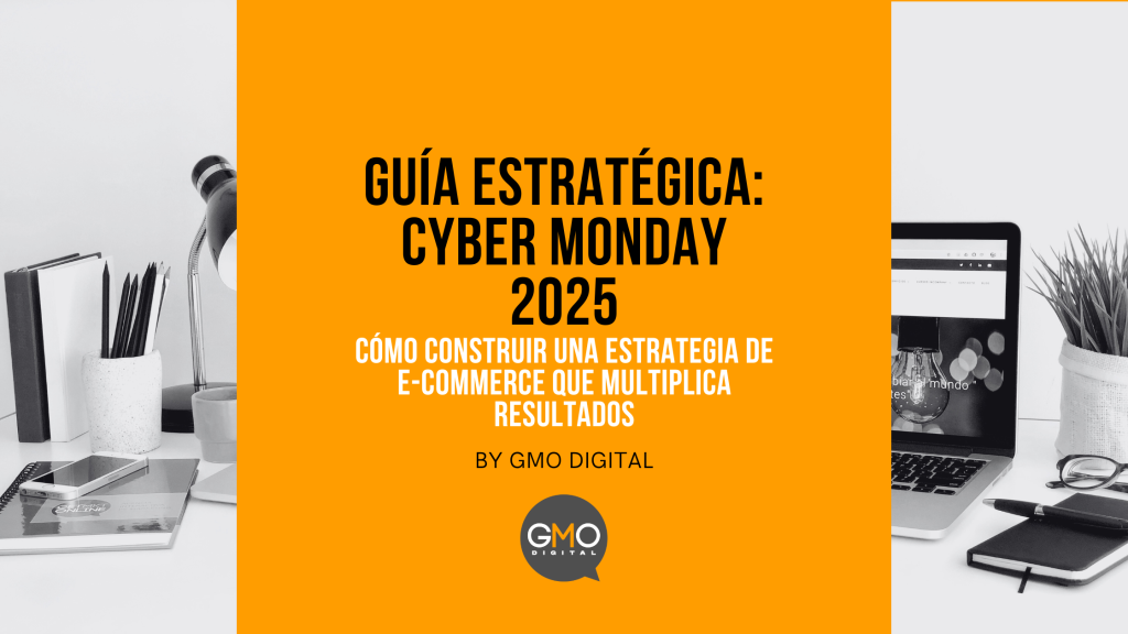 GUÍA ESTRATÉGICA: CYBER MONDAY 2025