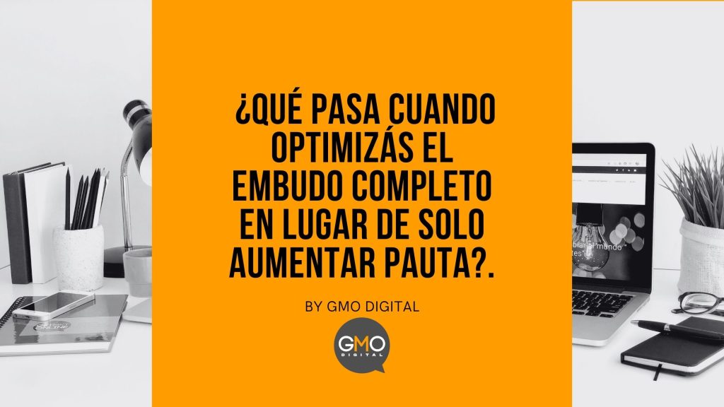 ¿Qué pasa cuando optimizás el embudo completo en lugar de solo aumentar pauta?